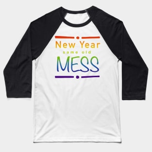 New year, same old mess (R) Baseball T-Shirt